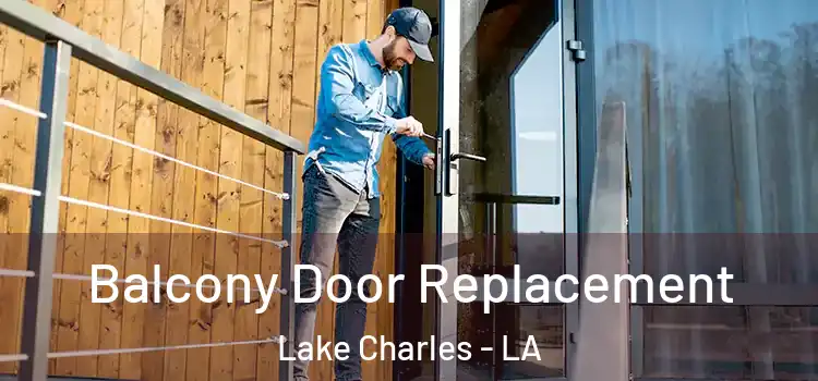  Balcony Door Replacement Lake Charles - LA