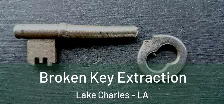  Broken Key Extraction Lake Charles - LA