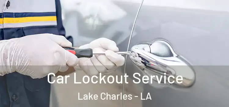 Car Lockout Service Lake Charles - LA