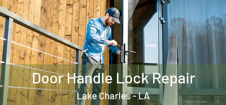 Door Handle Lock Repair Lake Charles - LA