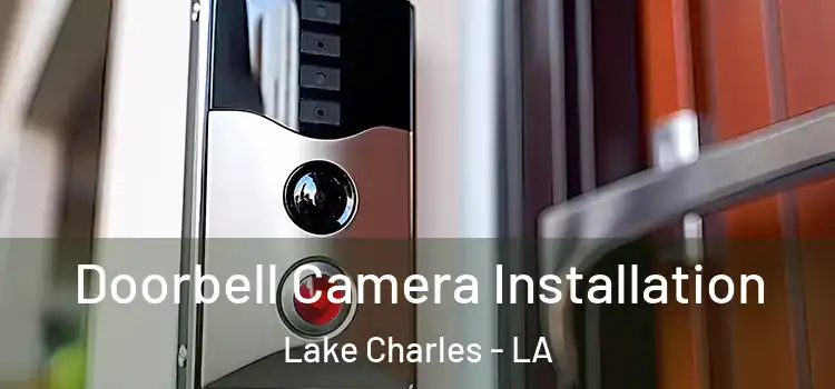  Doorbell Camera Installation Lake Charles - LA