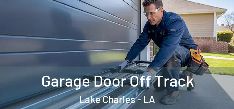  Garage Door Off Track Lake Charles - LA