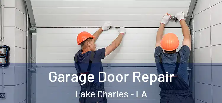  Garage Door Repair Lake Charles - LA