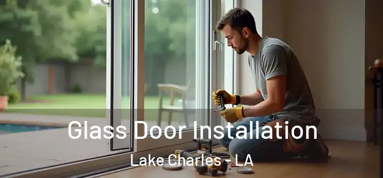 Glass Door Installation Lake Charles - LA