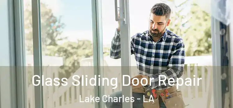  Glass Sliding Door Repair Lake Charles - LA