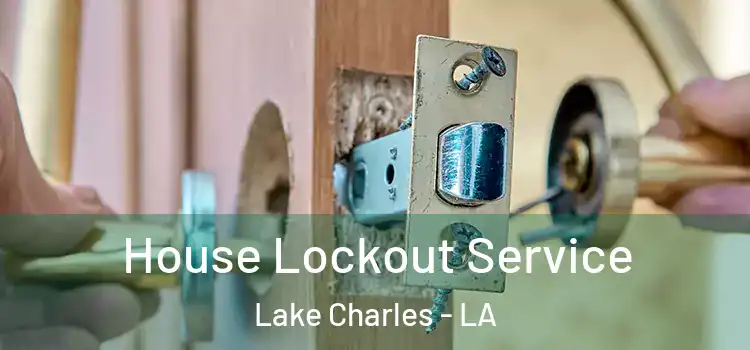  House Lockout Service Lake Charles - LA