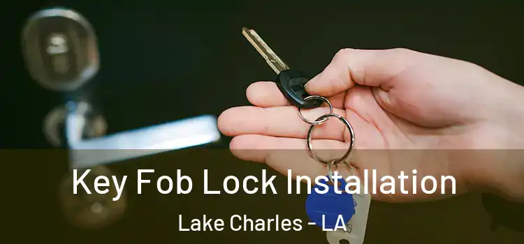  Key Fob Lock Installation Lake Charles - LA