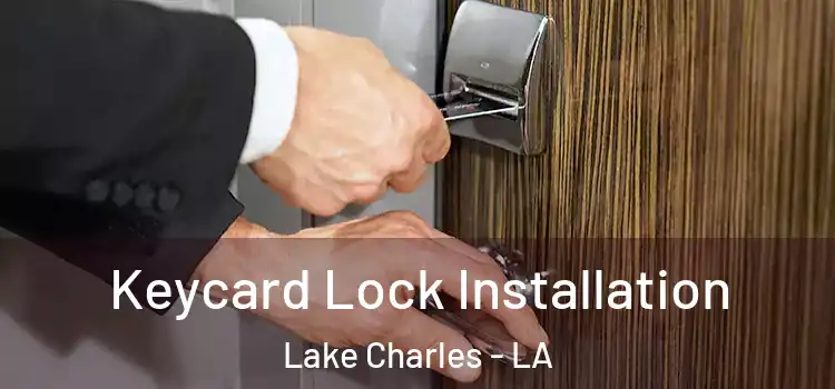 Keycard Lock Installation Lake Charles - LA