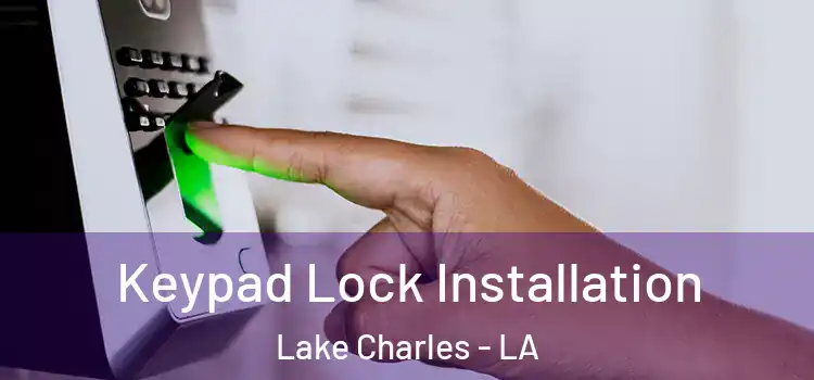 Keypad Lock Installation Lake Charles - LA