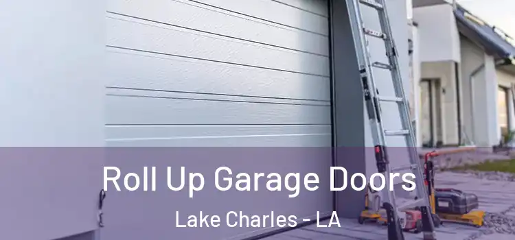  Roll Up Garage Doors Lake Charles - LA