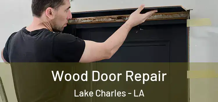  Wood Door Repair Lake Charles - LA